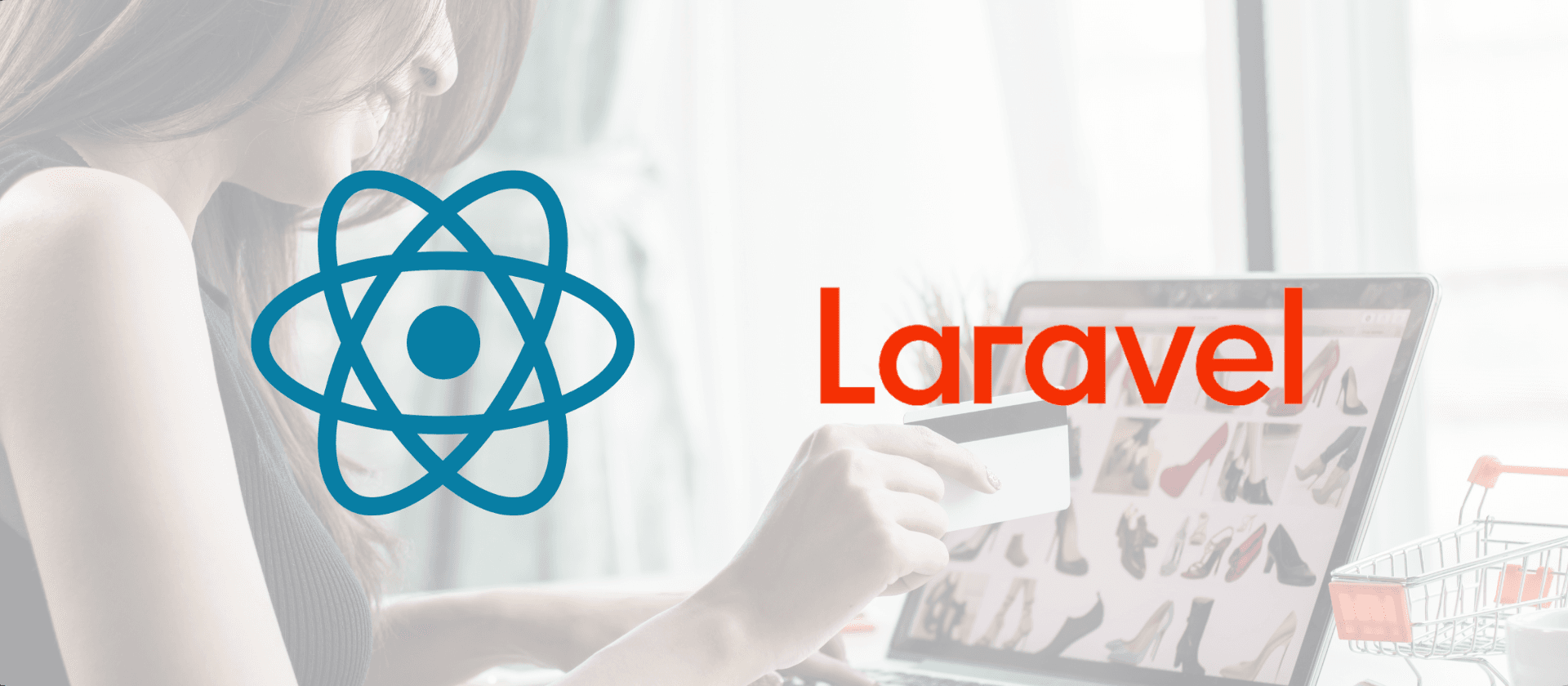 Why Laravel and React Are a Power Duo for eCommerce Platforms That Actually Scale